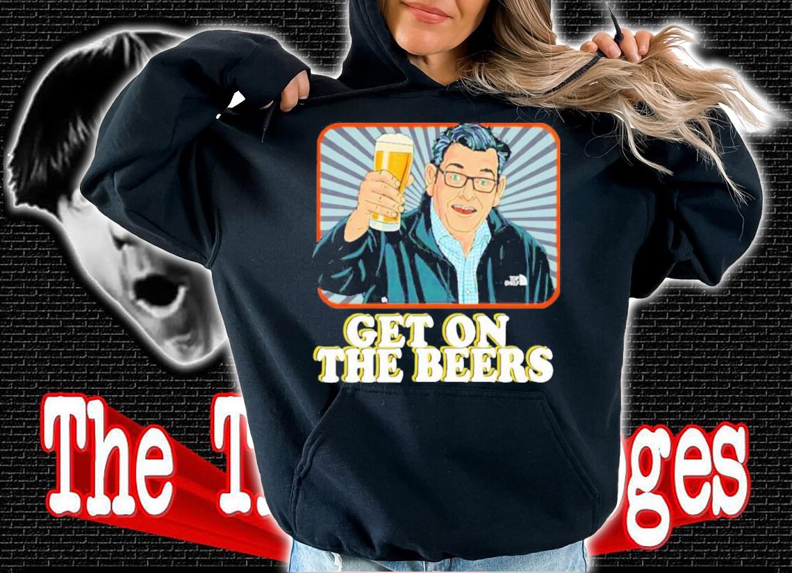 Dan Andrews Get On The Beers Shirt t-shirt