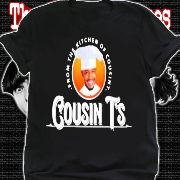 From The Kitchen Of Cousin T's Shirt t-shirt
