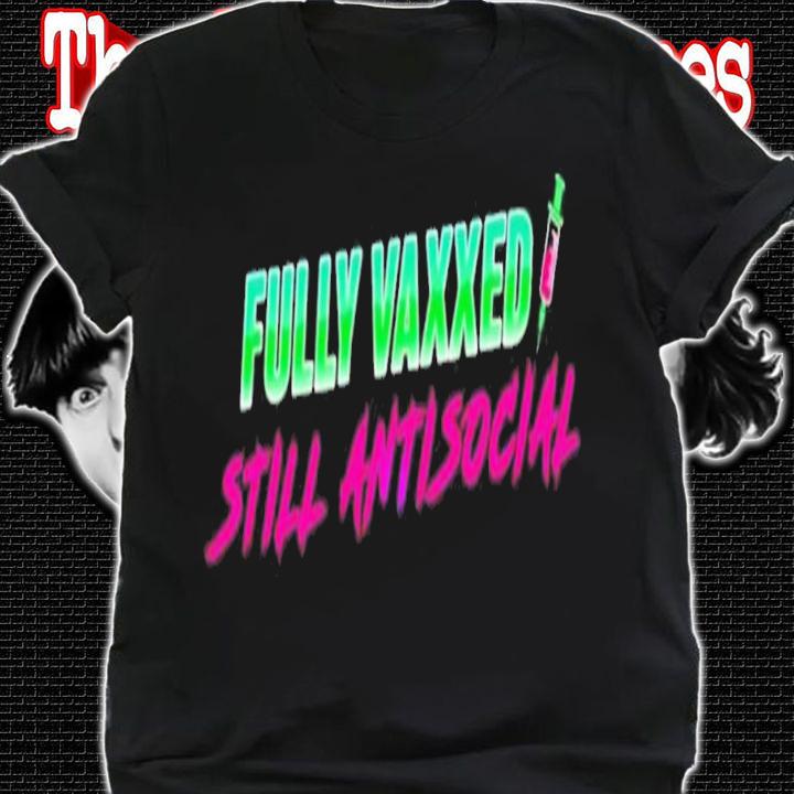 Fully Vaxxed Still Antisocial Rob Sheridan T-Shirt t-shirt