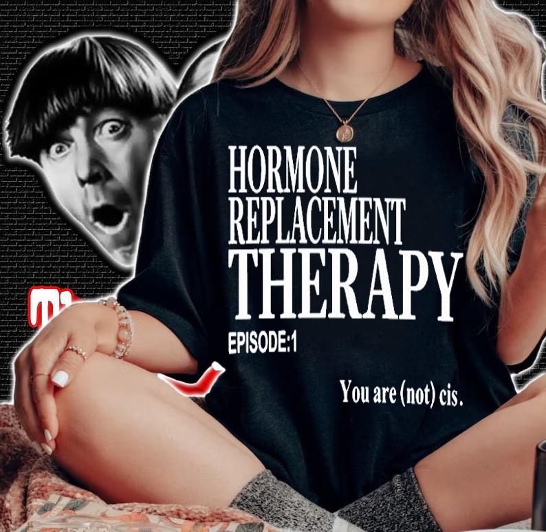 Hormone Replacement Therapy Episode 1 T-Shirt t-shirt