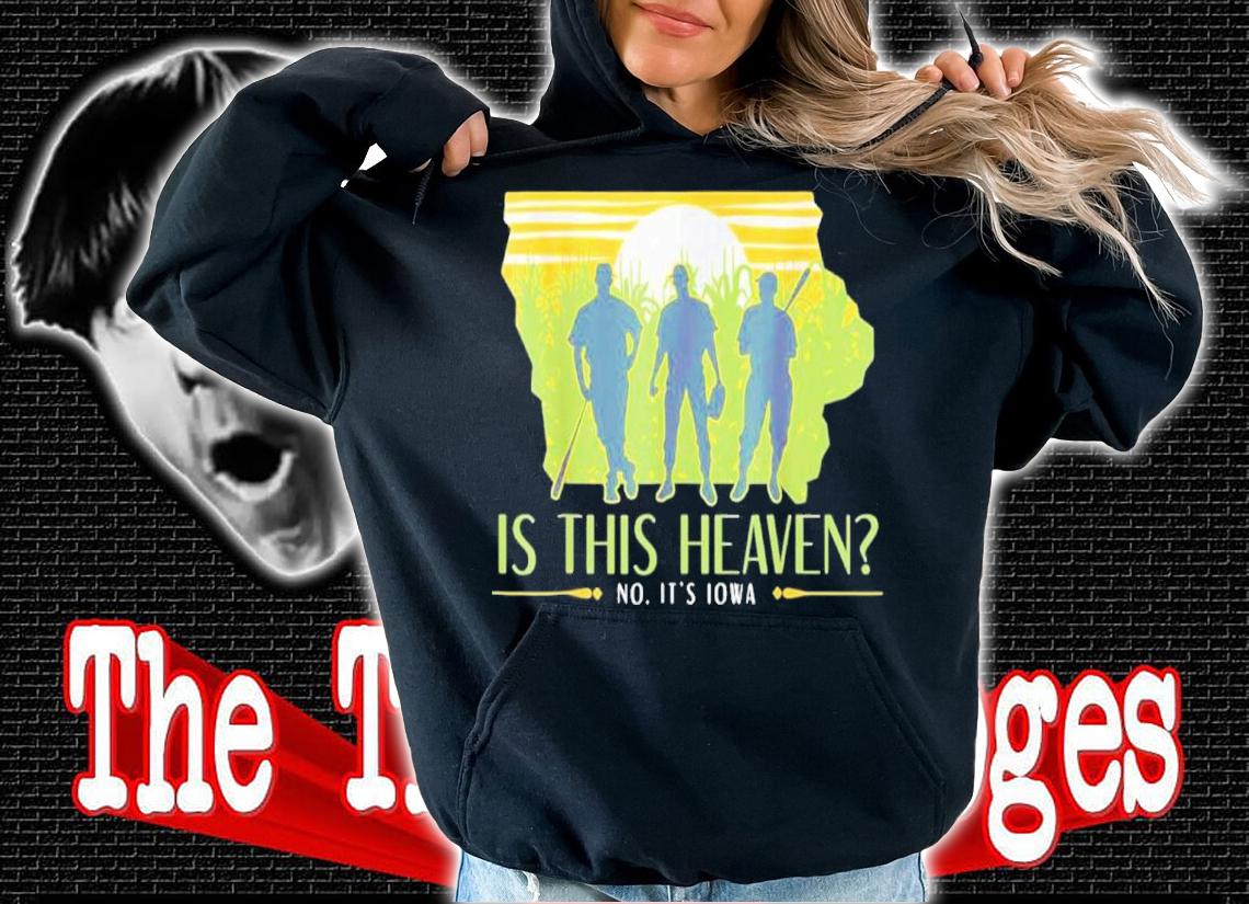 Is This Heaven No It's Iowa Essential Shirt t-shirt hoodie