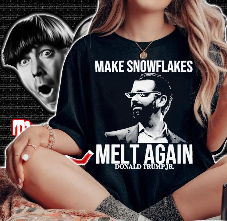 Make Snowflakes Melt Again Donald Trump Jr Shirt t-shirt woman shirt