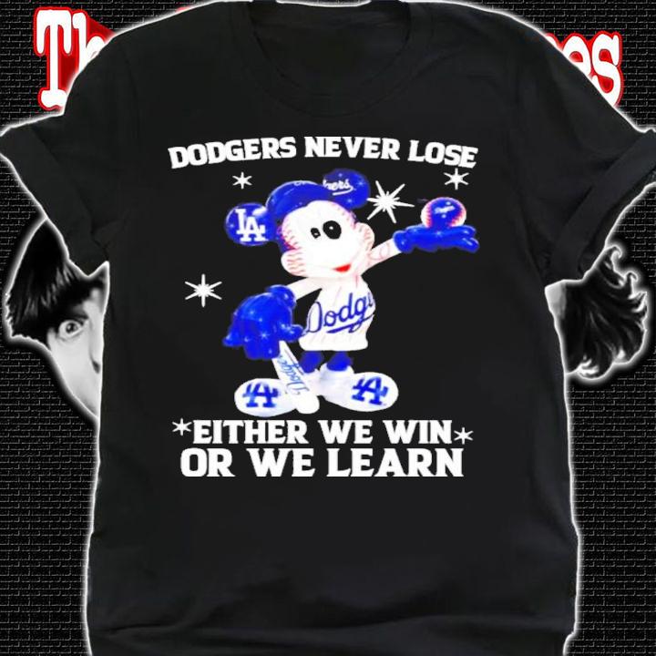 Mickey Mouse Los Angeles Dodgers Never Lose Either We Win Or We Learn Shirt t-shirt