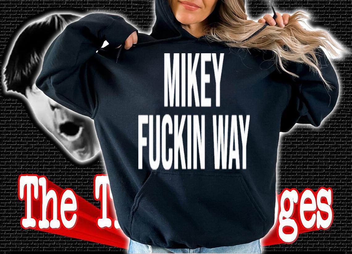 Mikey Fucking Way Shirt t-shirt hoodie