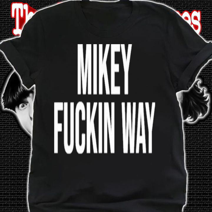 Mikey Fucking Way Shirt t-shirt shirt