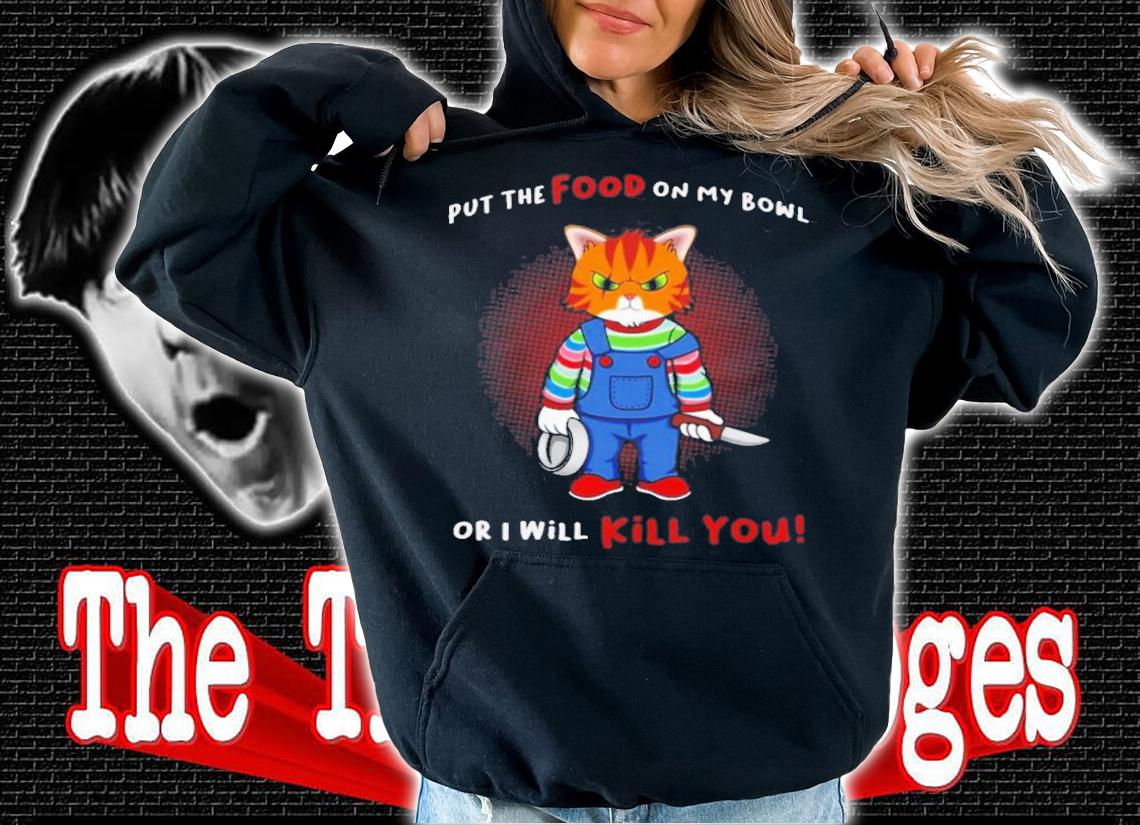 Put Food On My Bowl Chucky Cat T-Shirt t-shirt hoodie