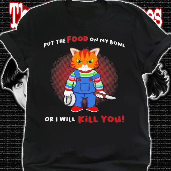 Put Food On My Bowl Chucky Cat T-Shirt t-shirt shirt