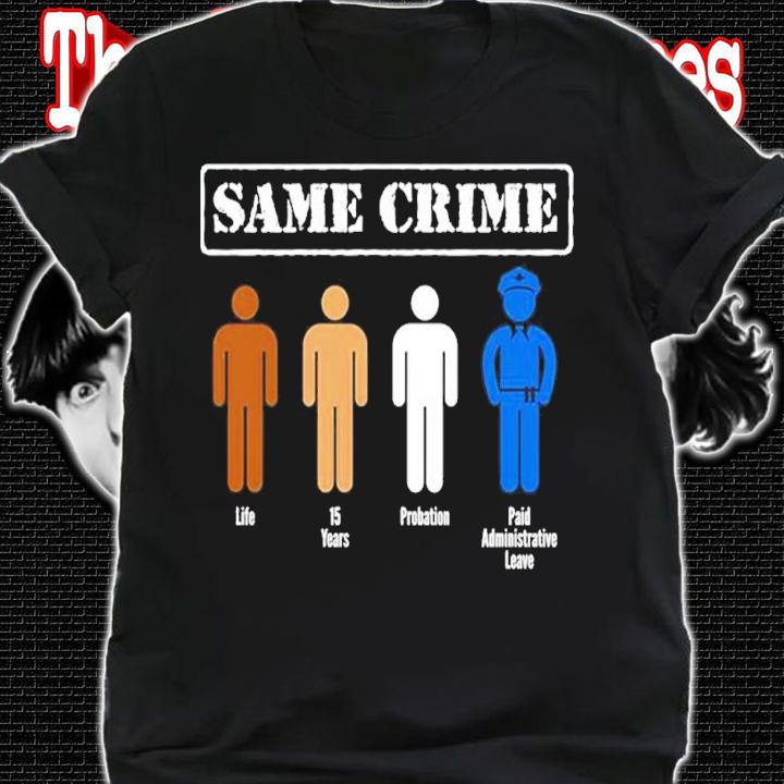 Same Crime Different Time, Anti Racism, Political T-Shirt t-shirt