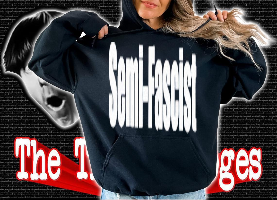 Semi-Fascist Joe Biden Shirt t-shirt hoodie