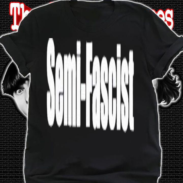 Semi-Fascist Joe Biden Shirt t-shirt shirt