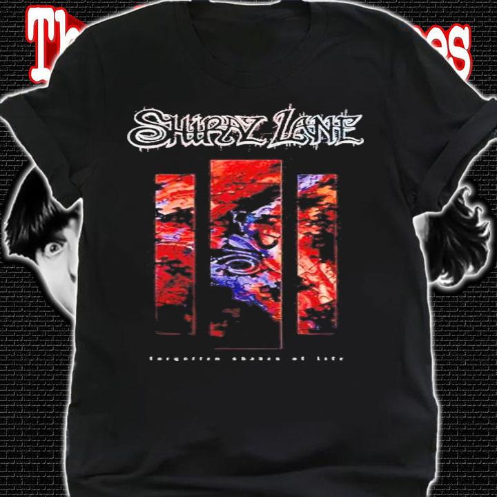 Shiraz Lane Forgotten Shades of Life shirt t-shirt shirt
