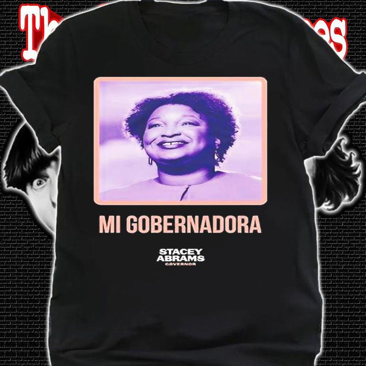 Stacey Abrams Governor Mi Gobernadora T-Shirt t-shirt