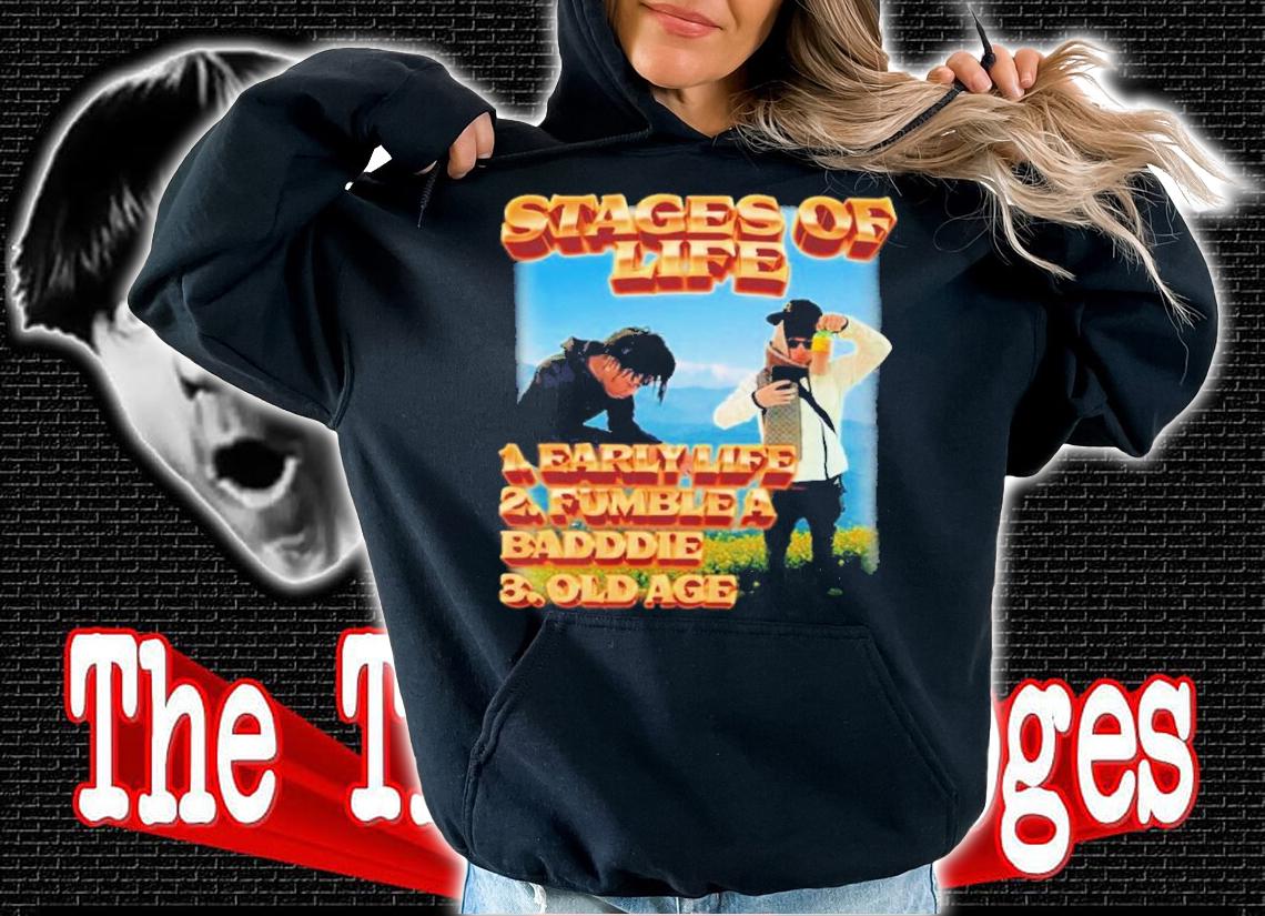 Stages Of Life 1. Early Life 2. Fumble A Badddie 3. Old Age Shirt t-shirt