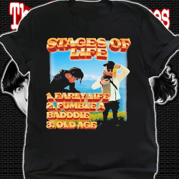 Stages Of Life 1. Early Life 2. Fumble A Badddie 3. Old Age Shirt t-shirt