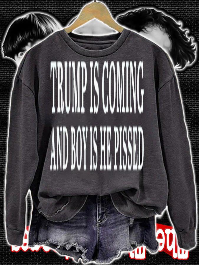 Trump Is Coming And Boy Is He Pissed T-Shirt t-shirt