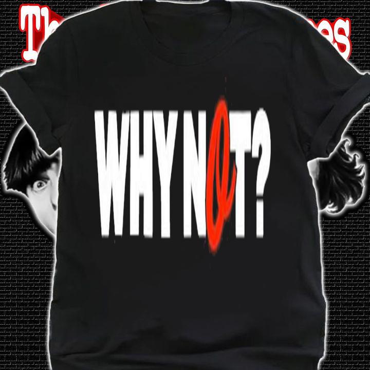 Why Not Baltimore shirt t-shirt shirt