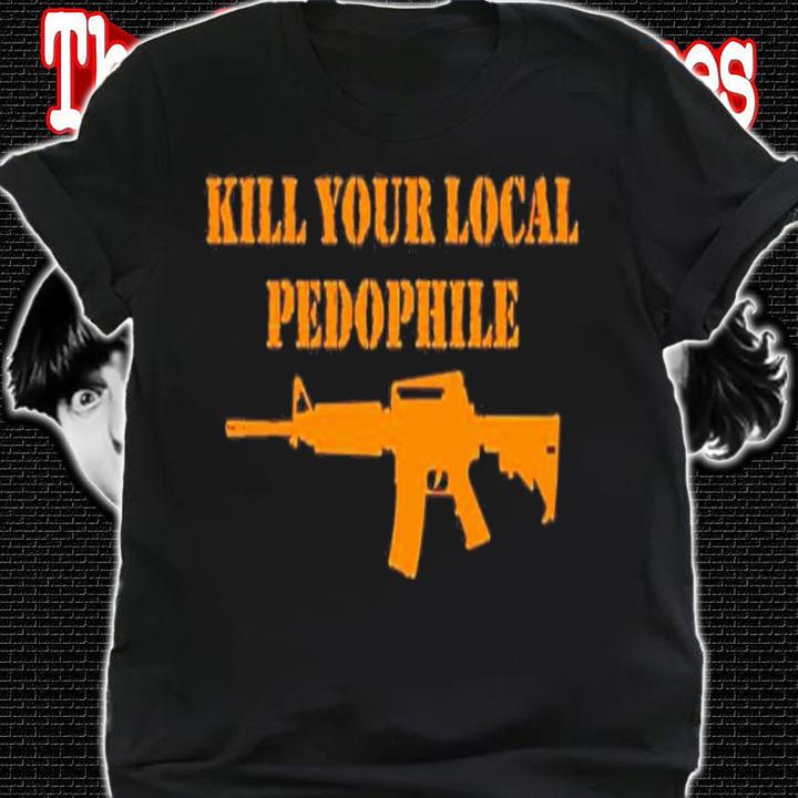 The Serfs Kill Your Local Phedophile T-Shirt t-shirt