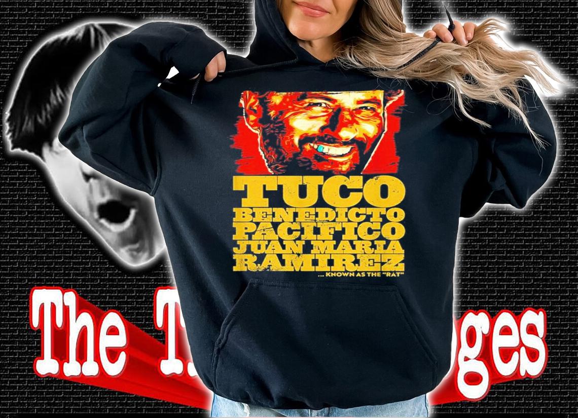 Tuco Benedicto Pacifico Juan Maria Ramirez The Good The Bad And The Ugly Shirt t-shirt