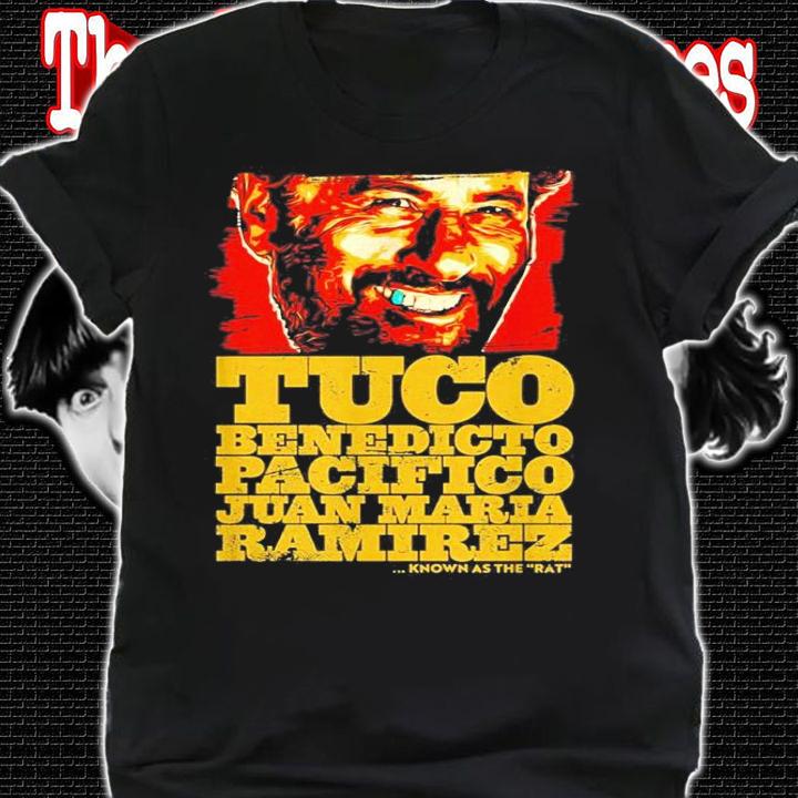 Tuco Benedicto Pacifico Juan Maria Ramirez The Good The Bad And The Ugly Shirt t-shirt