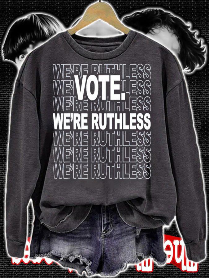 Vote We're Ruthless We Must Now Be Ruthless Vote T-Shirt t-shirt
