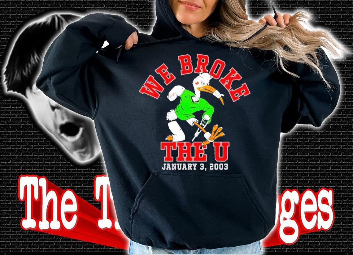 We Broke The U January 3 2003 shirt t-shirt hoodie