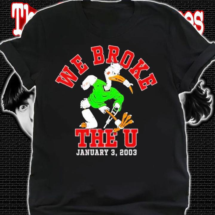 We Broke The U January 3 2003 shirt t-shirt shirt