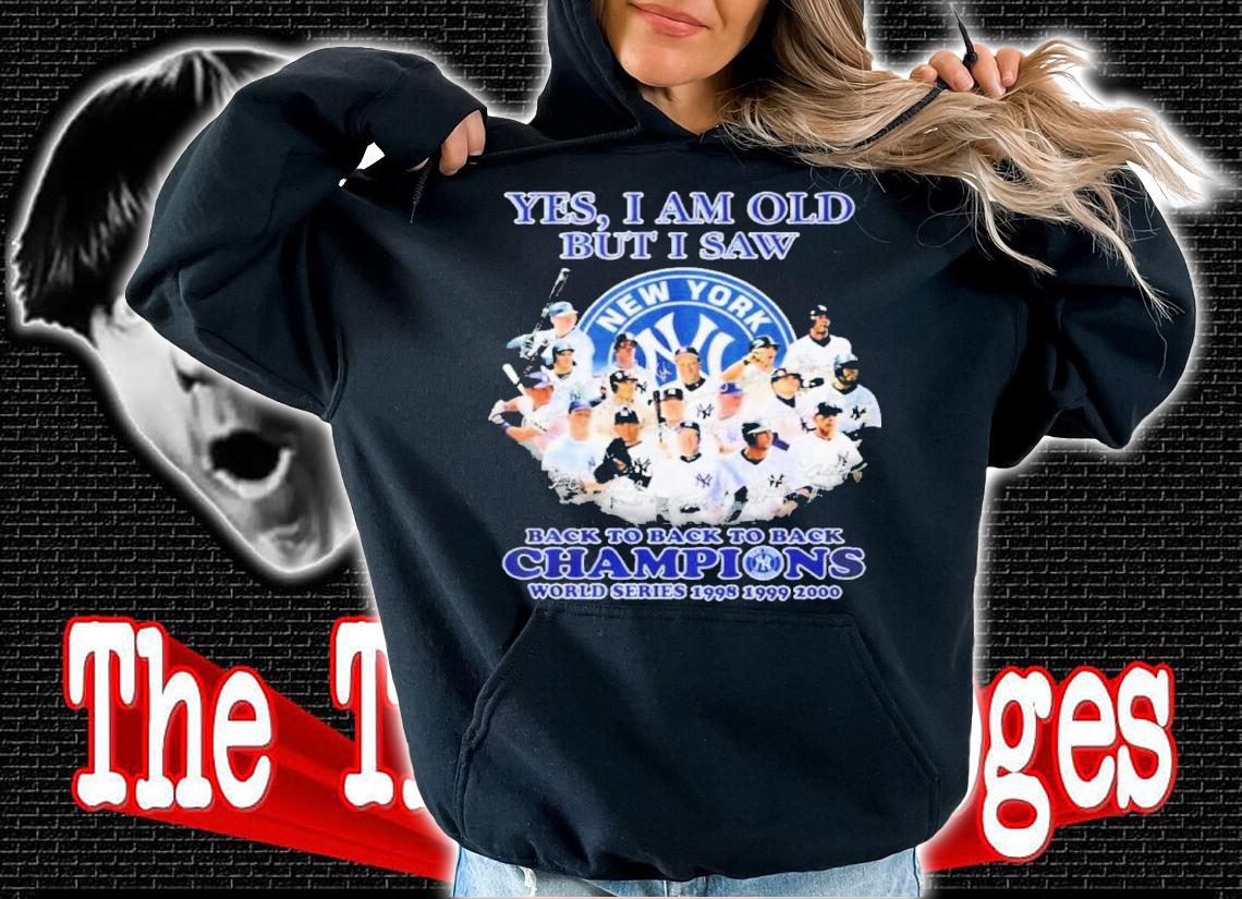 Yes I Am Old But I Saw New York Yankees Back To Back To Back Champions Signatures Shirt t-shirt