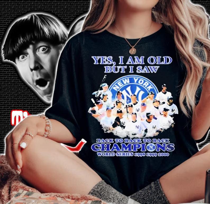 Yes I Am Old But I Saw New York Yankees Back To Back To Back Champions Signatures Shirt t-shirt