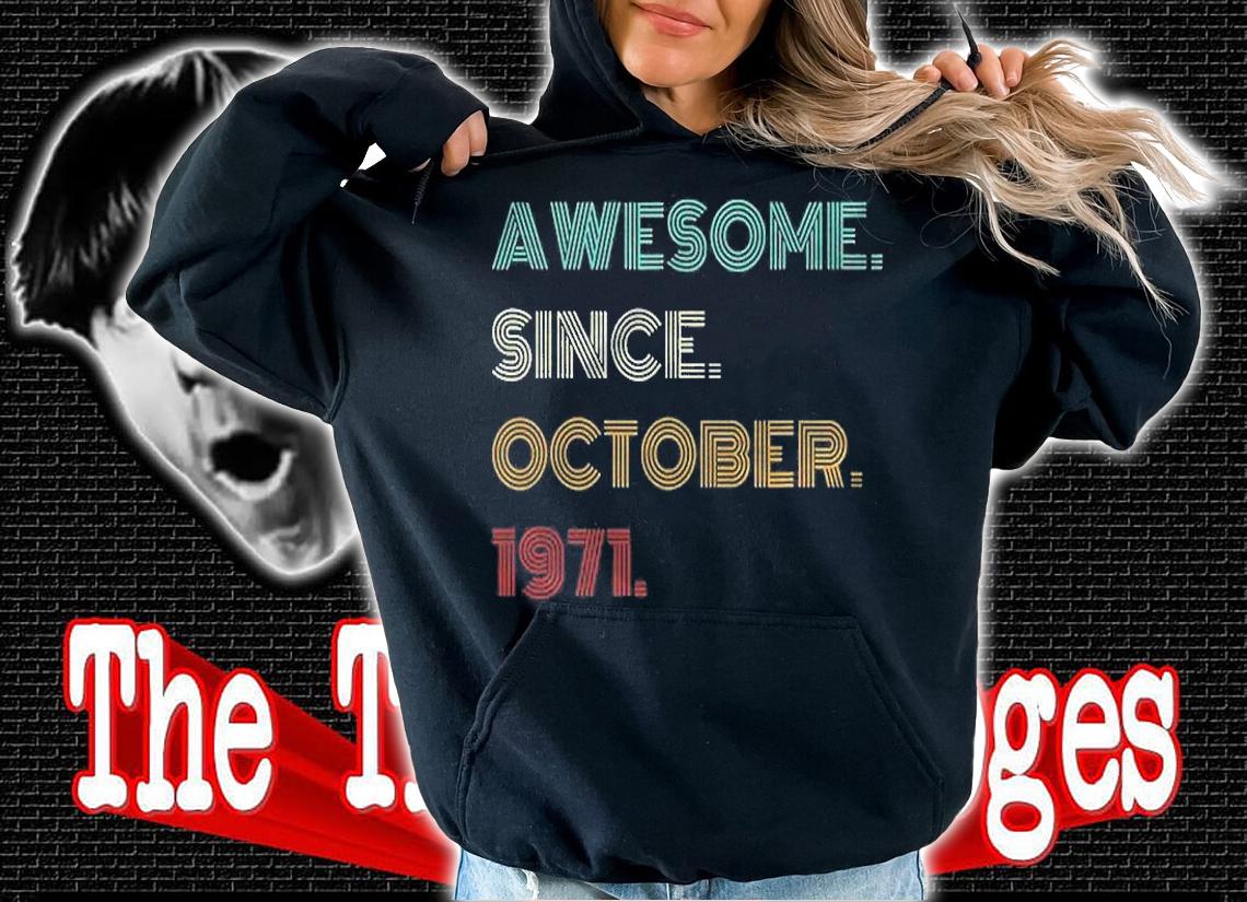50Th Birthday Gift 50 Years Old Awesome Since October 1971 Ver2 Shirt t-shirt hoodie