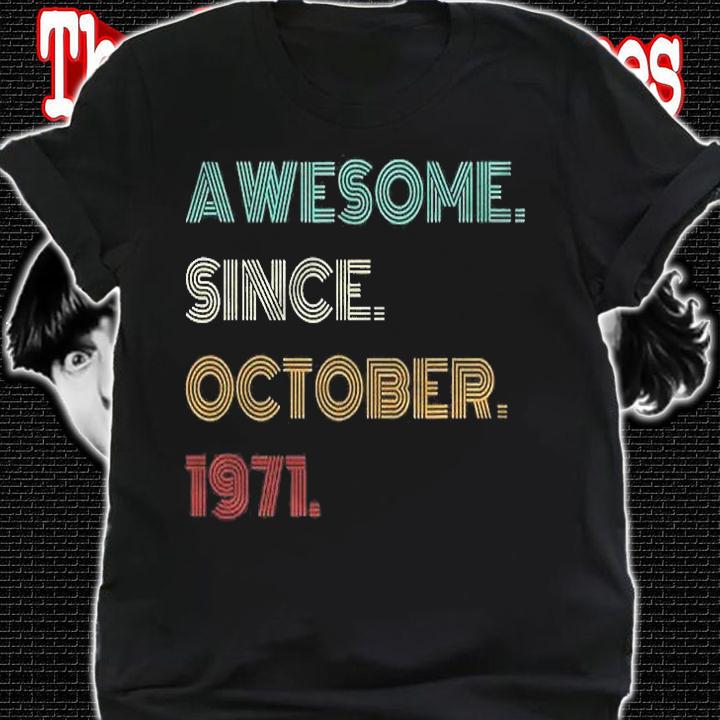 50Th Birthday Gift 50 Years Old Awesome Since October 1971 Ver2 Shirt t-shirt shirt