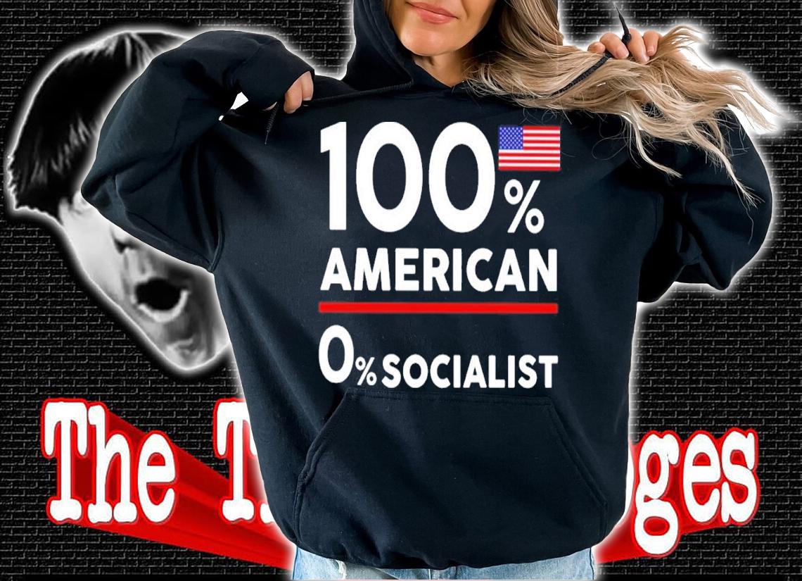 100% American 0% Socialist Shirt t-shirt hoodie