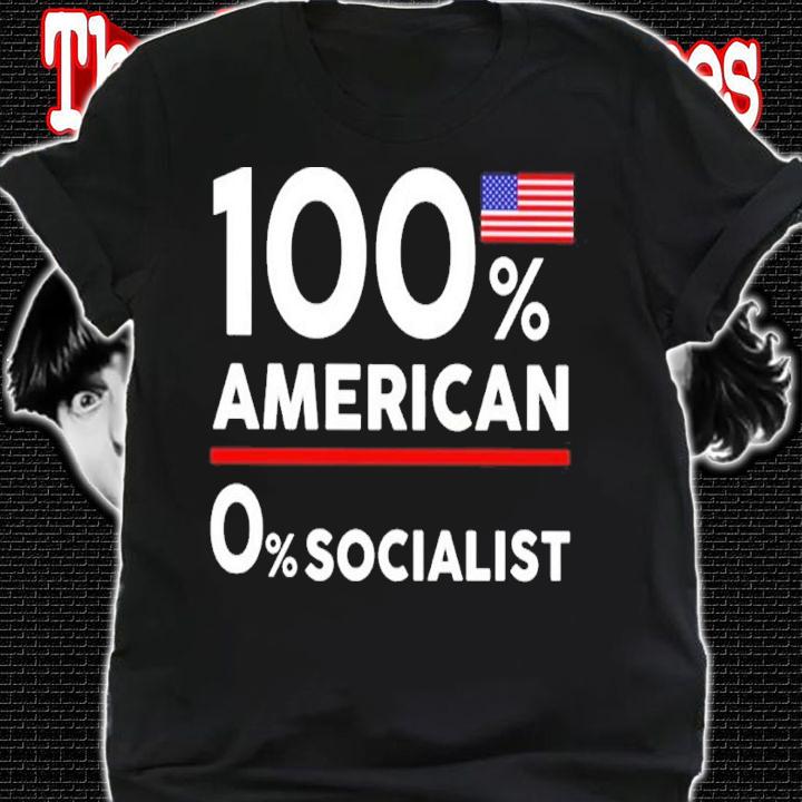 100% American 0% Socialist Shirt t-shirt shirt