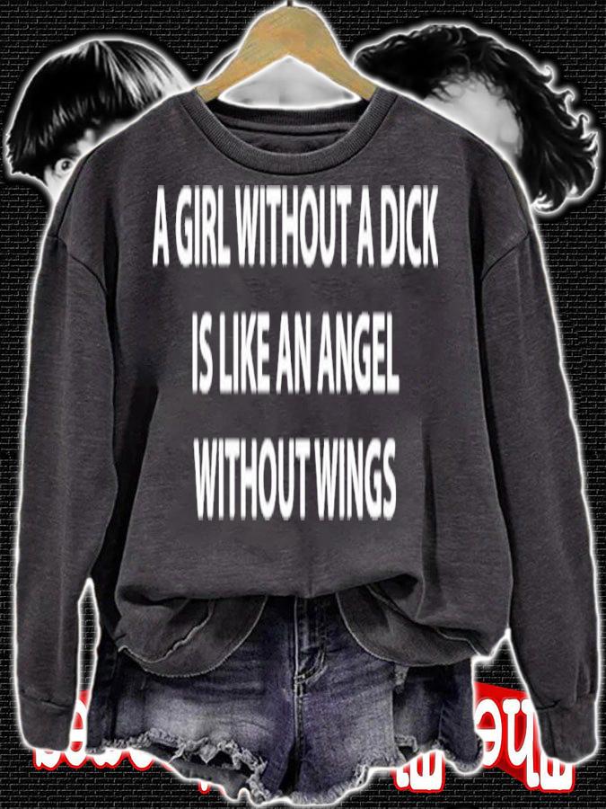 A Girl Without A Dick Is Like An Angel Without Wings Shirt t-shirt sweatshirt