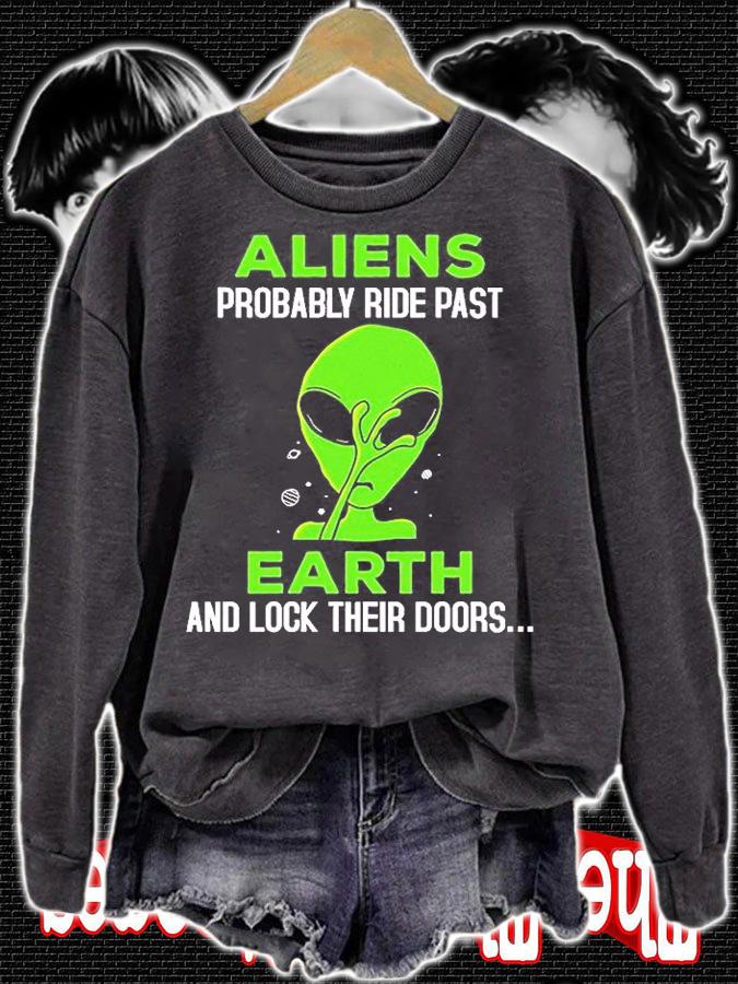 Aliens Probably Ride Past Earth And Lock Their Doors T-Shirt t-shirt sweatshirt