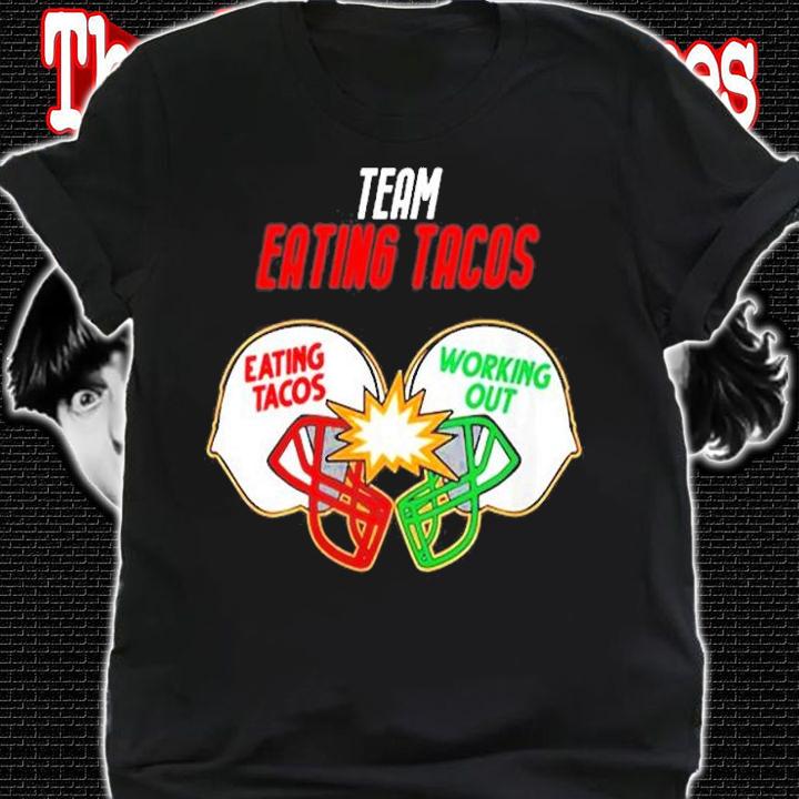 American Football Tacos Vs Working Out Team Tacos T-Shirt t-shirt shirt