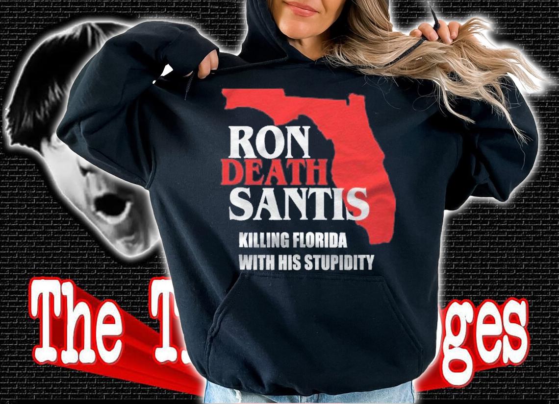 Anti Ron Desantis Florida Governor Destroying Florida Shirt t-shirt hoodie