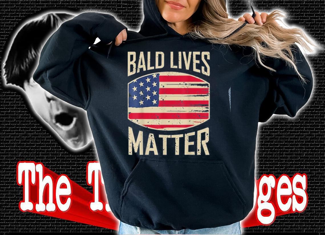 Bald Head No Hair Loss Funny Bald Lives Matter Baldness T-shirt t-shirt hoodie