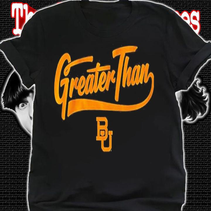 Baylor Greater Than Shirt t-shirt shirt