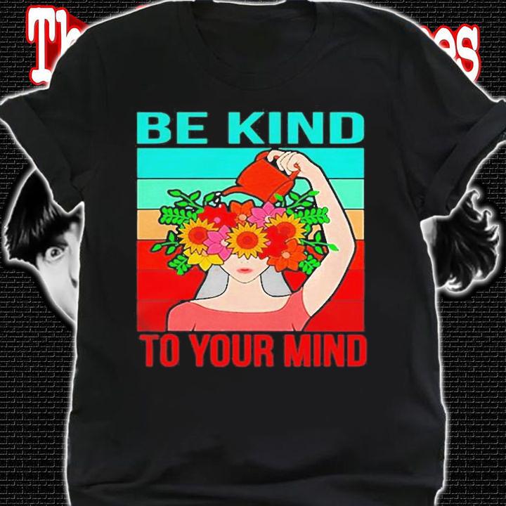 Be Kind To Your Mind Happy Mental Health Awareness Graphic T-Shirt t-shirt