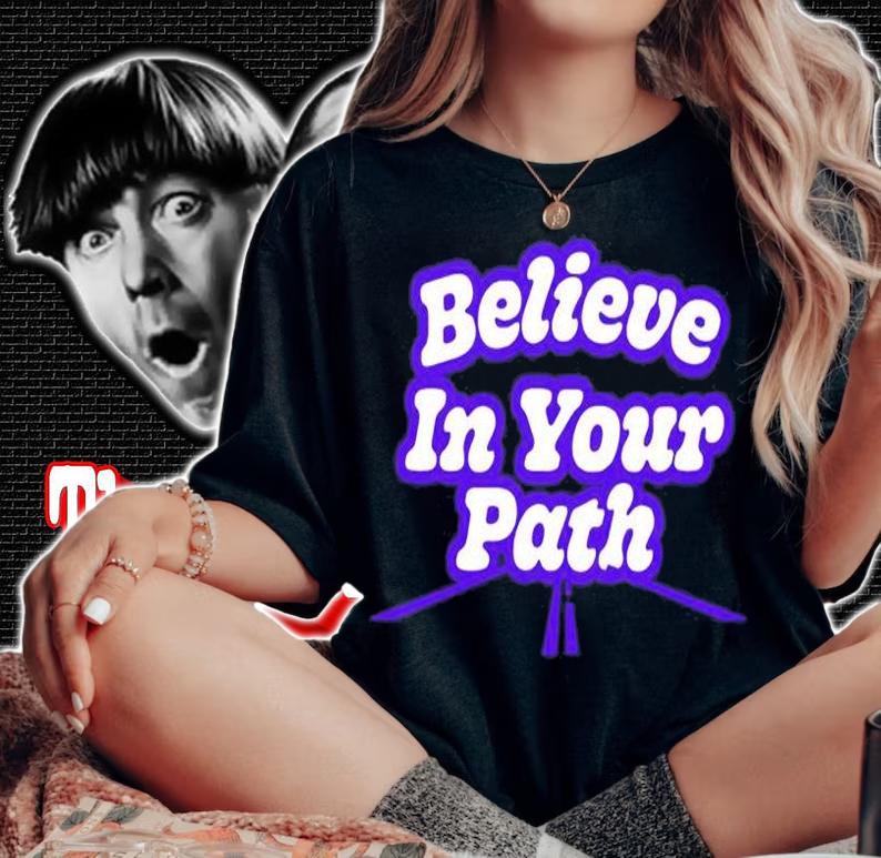 Believe In Your Path T-Shirt t-shirt woman shirt