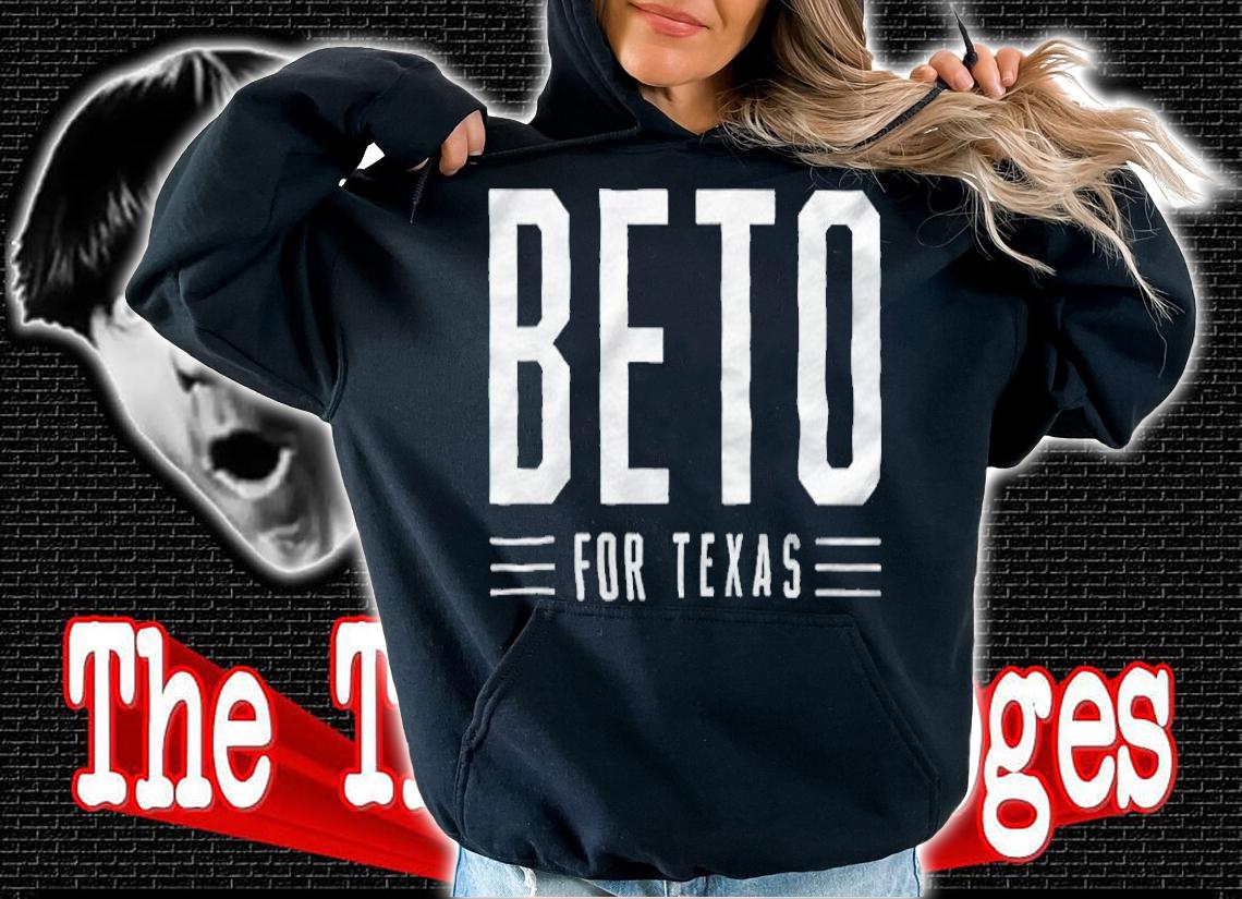Beto for Texas logo T-shirt t-shirt hoodie