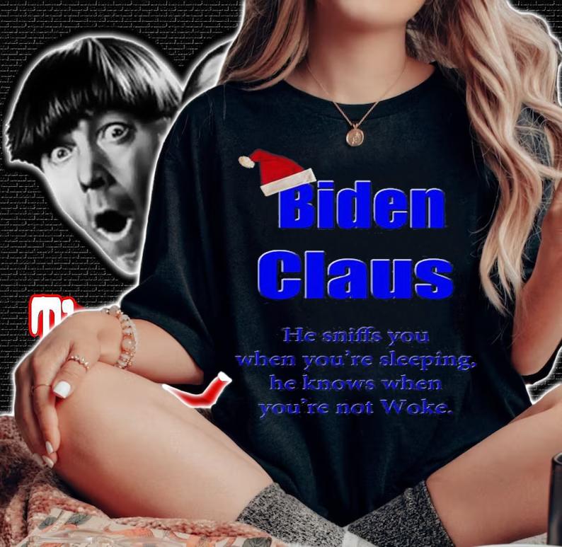 Biden Claus He Sniffs You When You're Sleeping He Knows When You're Not Woke T-Shirt t-shirt