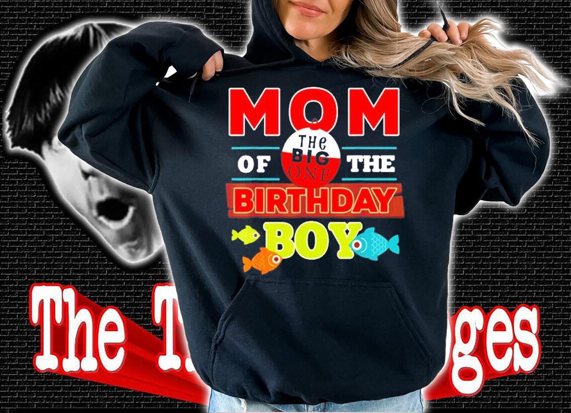 Big One Fishing Theme Mom of the Birthday Boy T-Shirt t-shirt hoodie