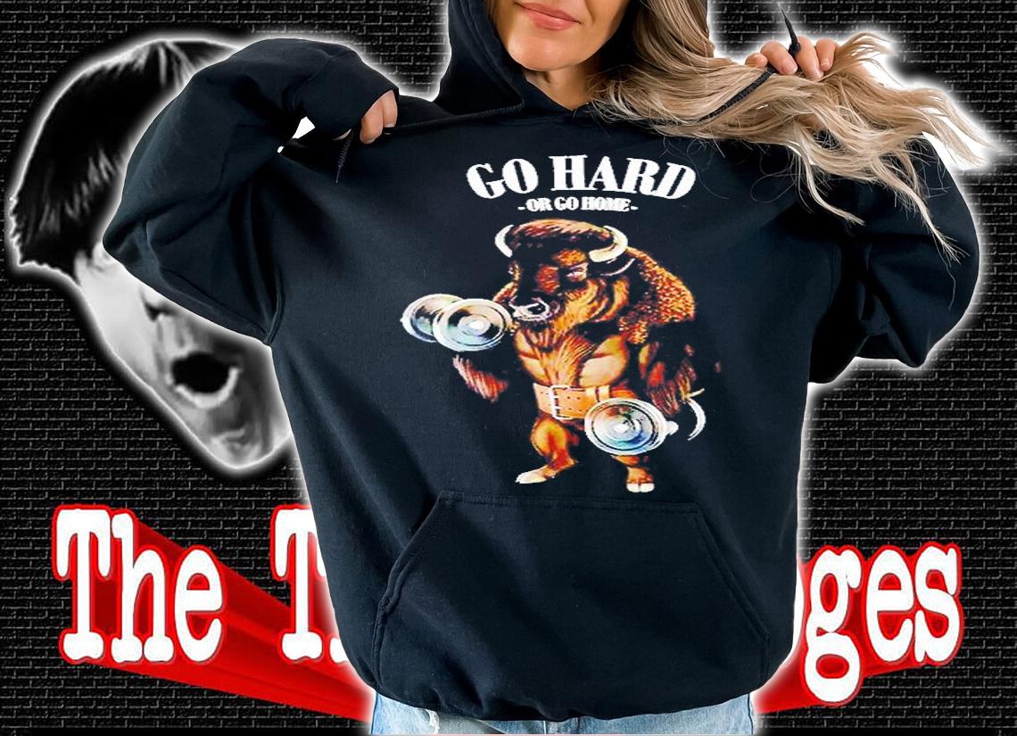 Bison Buffalo Bull Carrying Dumbbell In Fitness Gym Ho Hard Or Go Home t-shirt hoodie