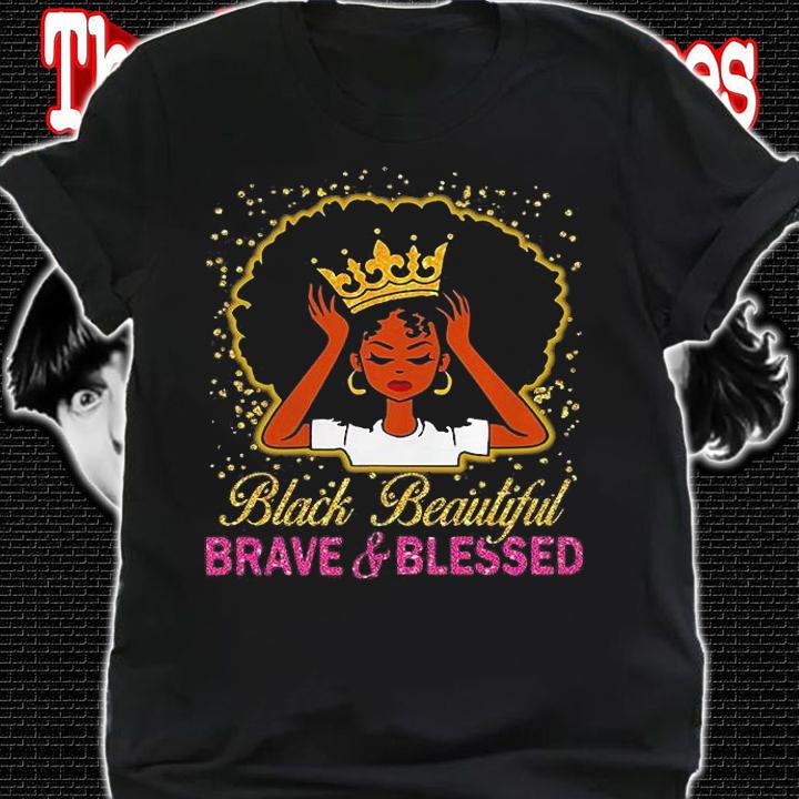 Black Beautiful Brave And Blessed T-Shirt t-shirt