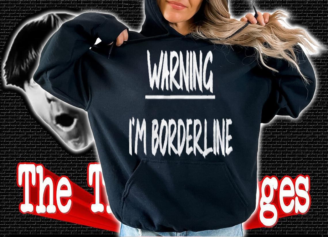 Borderline Personality Disorder Warning Mental Health Shirt t-shirt hoodie