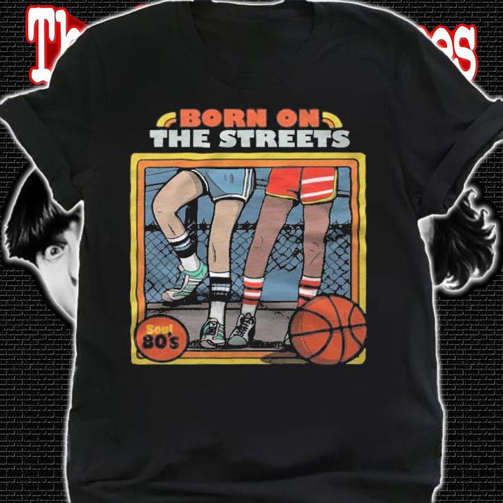Born on the Street Soul 80's T-shirt t-shirt shirt