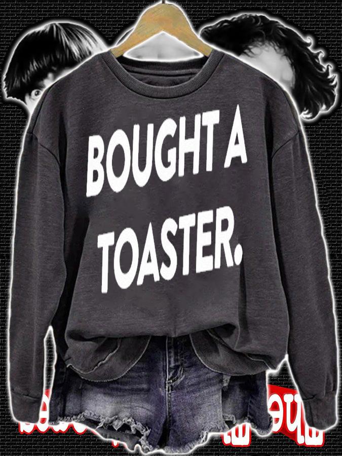 Bought A Toaster T-Shirt t-shirt sweatshirt