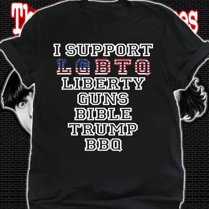 I Support LGBTQ Liberty Guns Bible Trump BBQ T-Shirt t-shirt shirt
