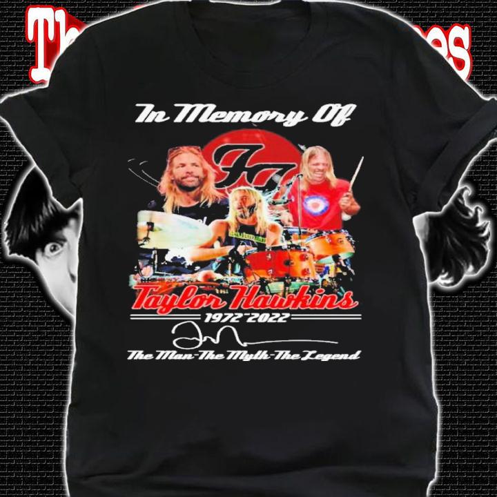 In Memory Of Taylor Hawkins 1972-2022 Signatures The Man The Myth The Legend Shirt t-shirt